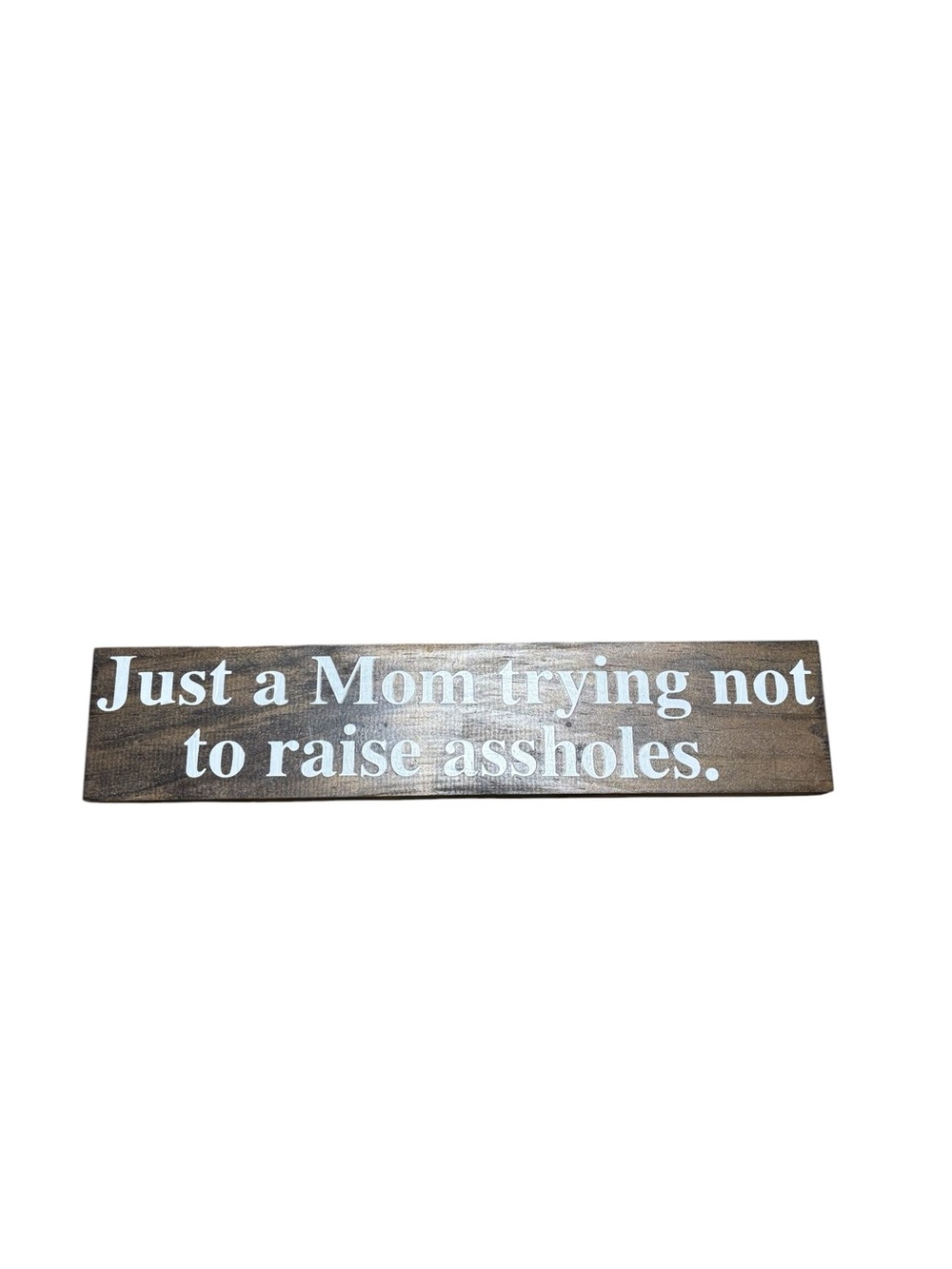 Wooden Mom Sign "Just a Mom" in White on Brown